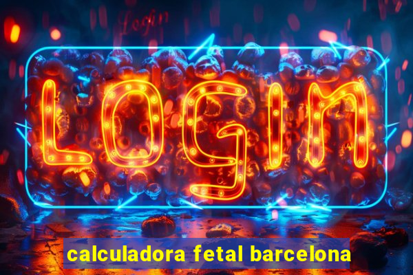 calculadora fetal barcelona